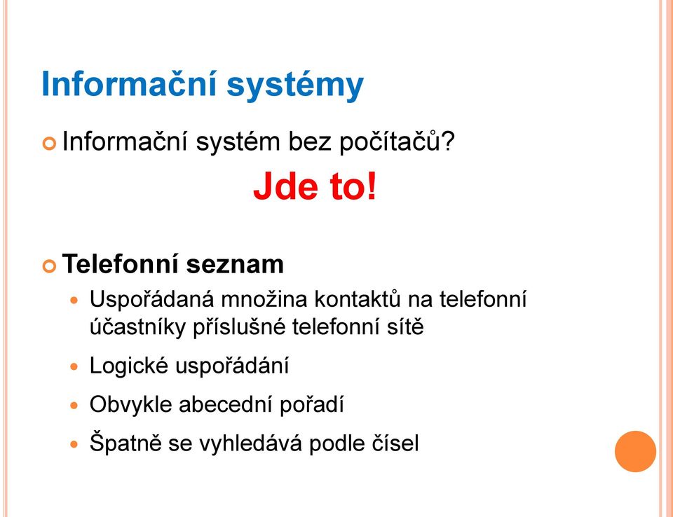 Telefonní seznam Uspořádaná množina kontaktů na