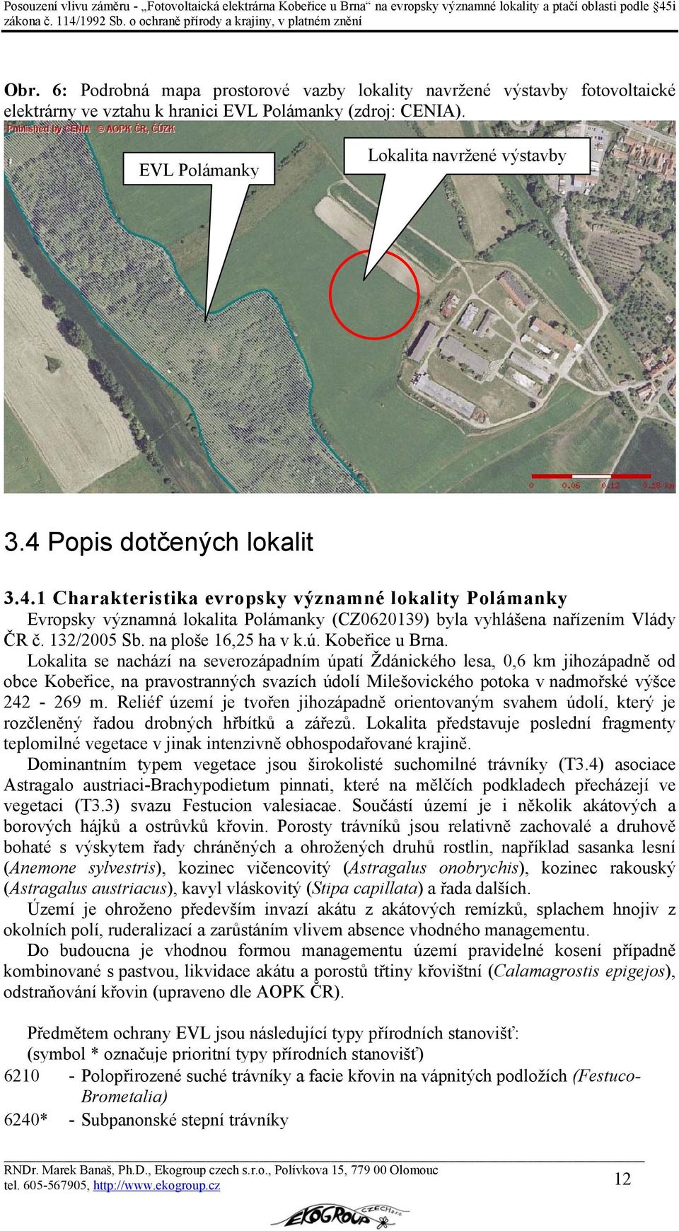 na ploše 16,25 ha v k.ú. Kobeřice u Brna.