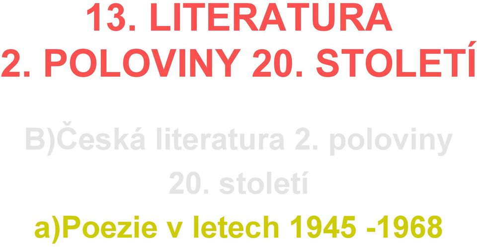 STOLETÍ B)Česká literatura