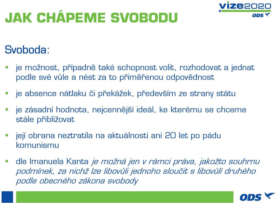 kterému se chceme stále přibližovat její obrana neztratila na aktuálnosti ani 20 let po pádu komunismu dle Imanuela Kanta je