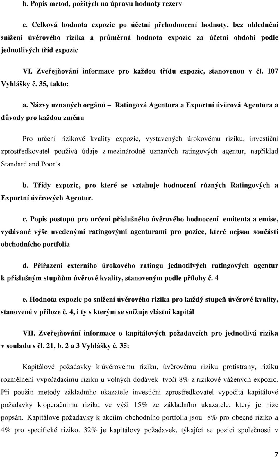 Zveřejňování informace pro každou třídu expozic, stanovenou v čl. 107 Vyhlášky č. 35, takto: a.