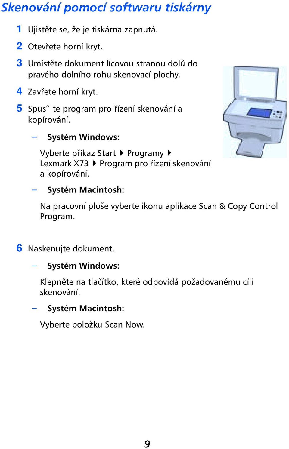 5 Spus te program pro řízení skenování a kopírování.