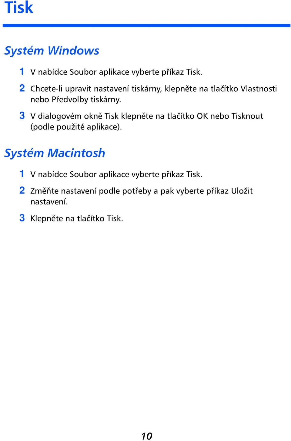 3 V dialogovém okně Tisk klepněte na tlačítko OK nebo Tisknout (podle použité aplikace).