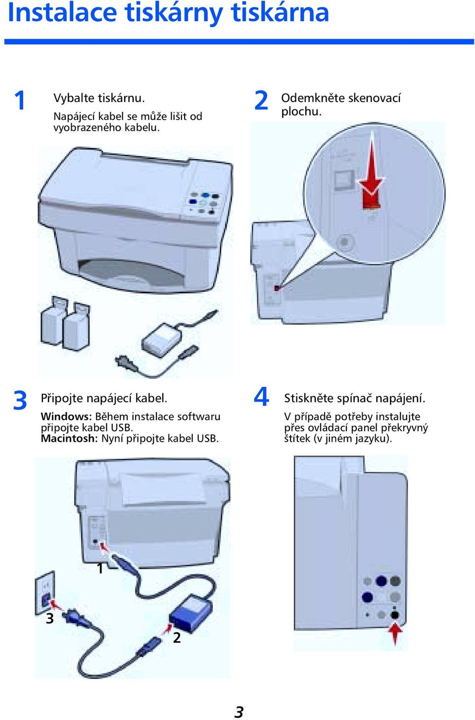 3 Připojte napájecí kabel. Windows: Během instalace softwaru připojte kabel USB.