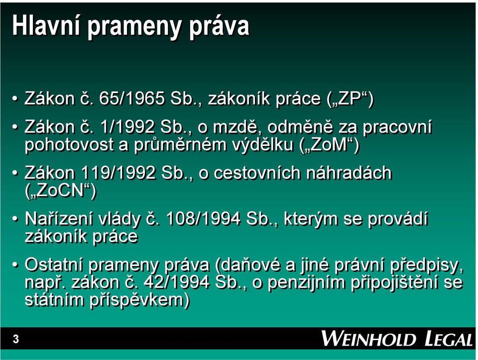 , o cestovních náhradách ( ZoCN ) Nařízení vlády č. 108/1994 Sb.