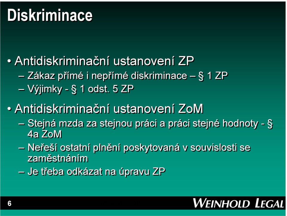 5 ZP Antidiskriminační ustanovení ZoM Stejná mzda za stejnou práci a