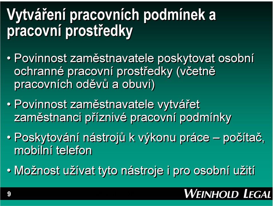 Povinnost zaměstnavatele vytvářet zaměstnanci příznivé pracovní podmínky Poskytování