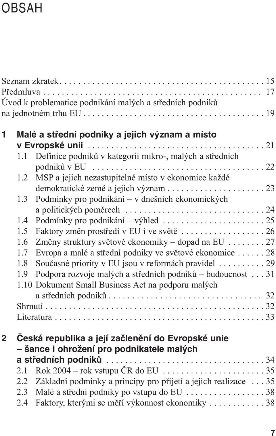 1 Definice podniků v kategorii mikro-, malých a středních podniků v EU..................................... 22 1.