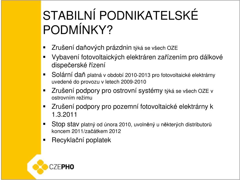 Solární daň platná v období 2010-2013 pro fotovoltaické elektrárny uvedené do provozu v letech 2009-2010 Zrušení podpory pro