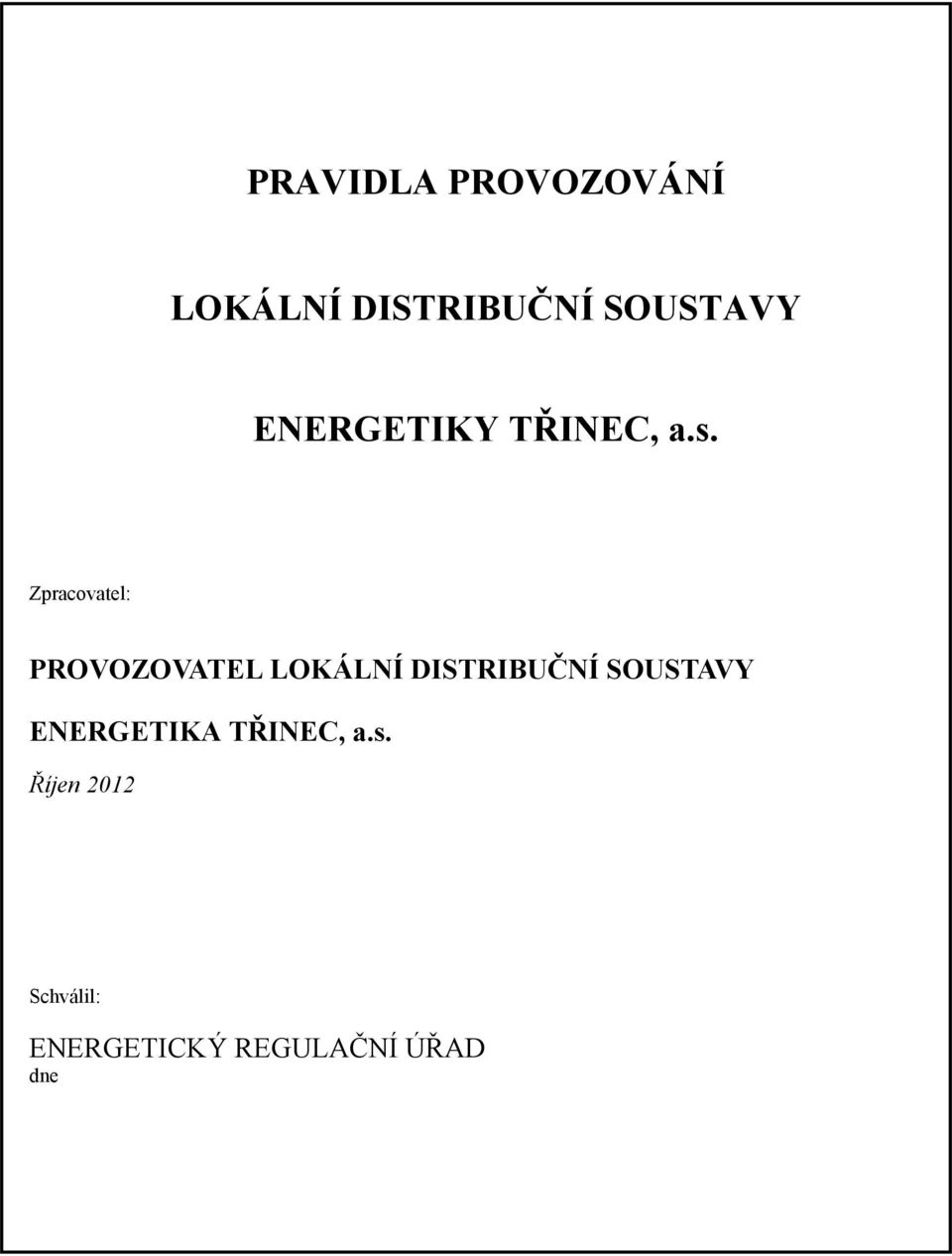 Zpracovatel: PROVOZOVATEL LOKÁLNÍ DISTRIBUČNÍ