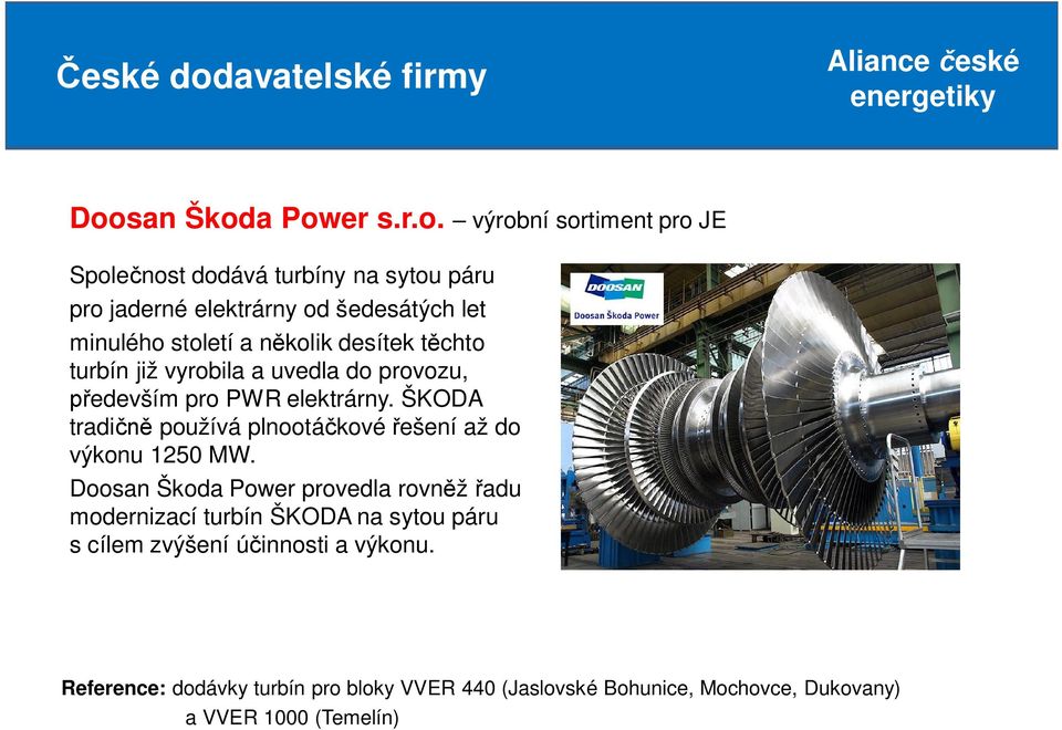 ŠKODA tradi používá plnootá kové ešení až do výkonu 1250 MW.