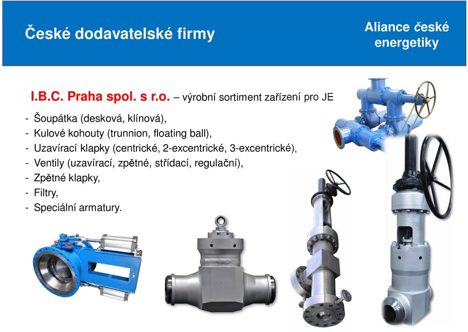 výrobní sortiment za ízení pro JE - Šoupátka (desková, klínová), - Kulové