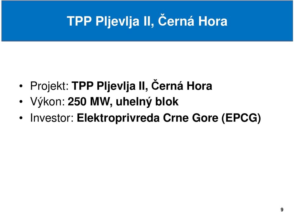 Výkon: 250 MW, uhelný blok