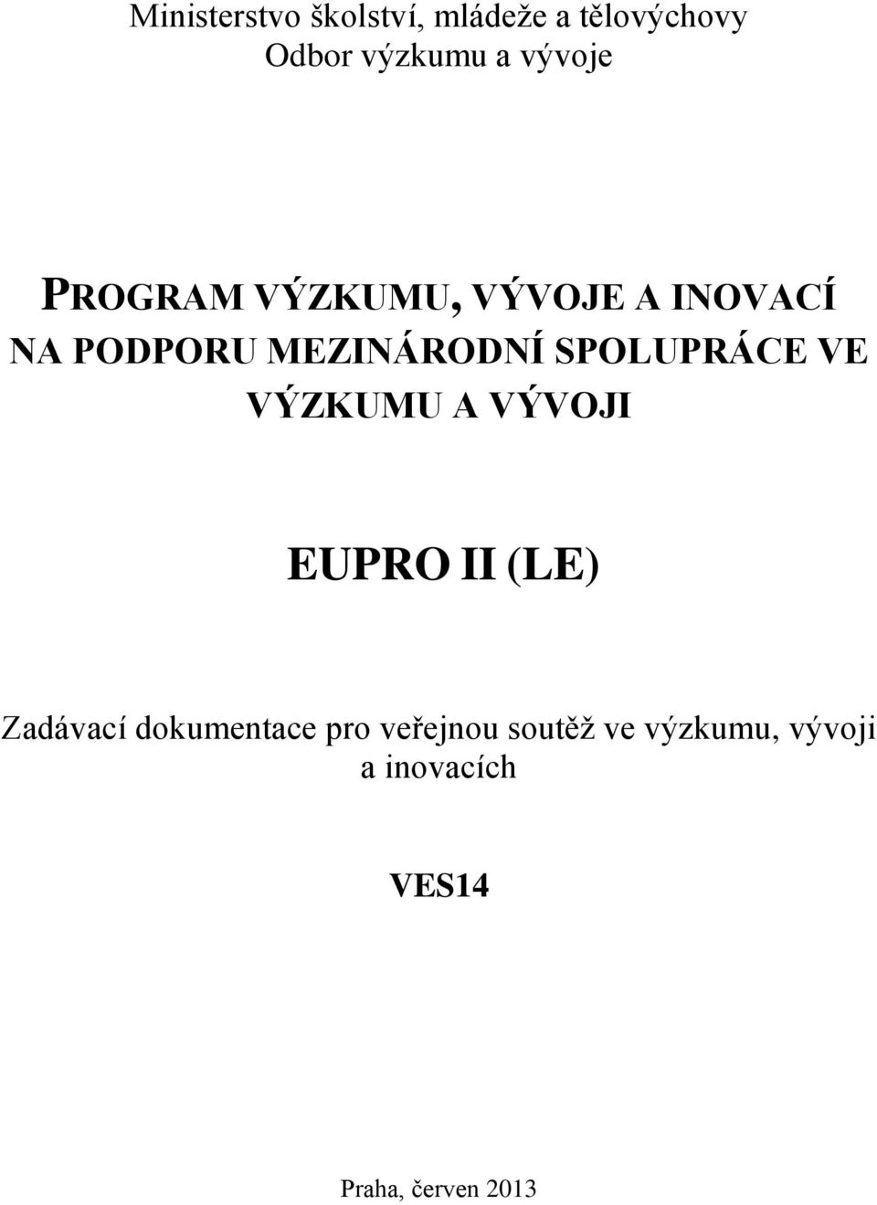 SPOLUPRÁCE VE VÝZKUMU A VÝVOJI EUPRO II (LE) Zadávací dokumentace