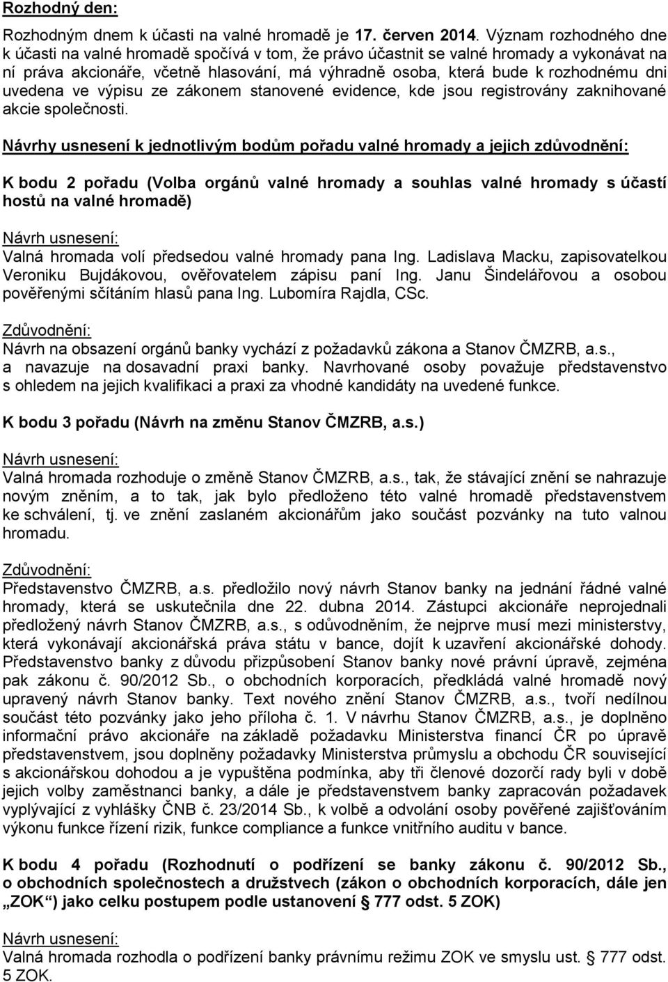 uvedena ve výpisu ze zákonem stanovené evidence, kde jsou registrovány zaknihované akcie společnosti.