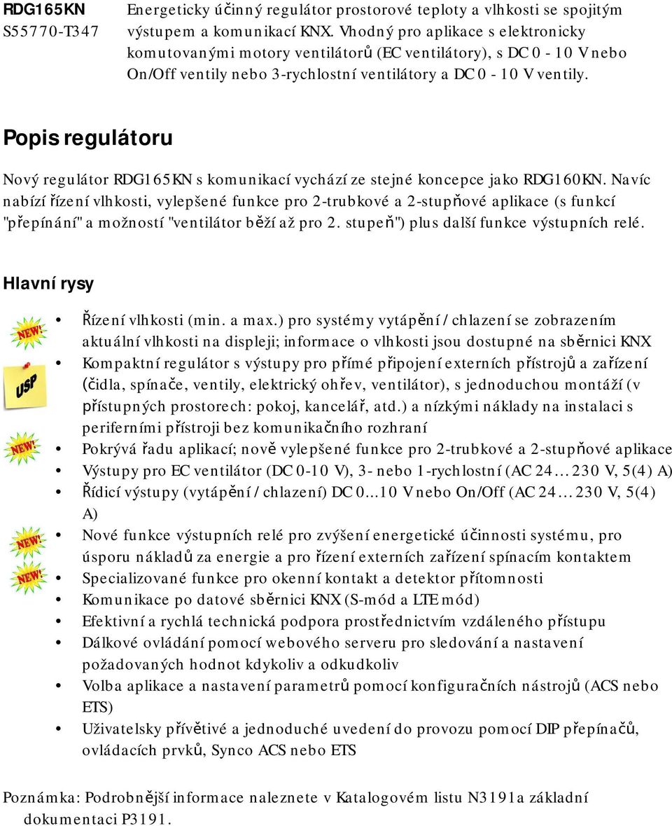 Popis regulátoru Nový regulátor RDG165KN s komunikací vychází ze stejné koncepce jako RDG160KN.