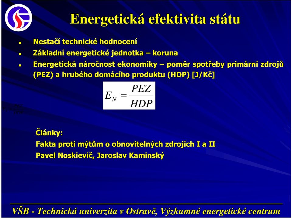 primární zdrojů (PEZ) a hrubého domácího produktu (HDP) [J/Kč] E N = PEZ HDP