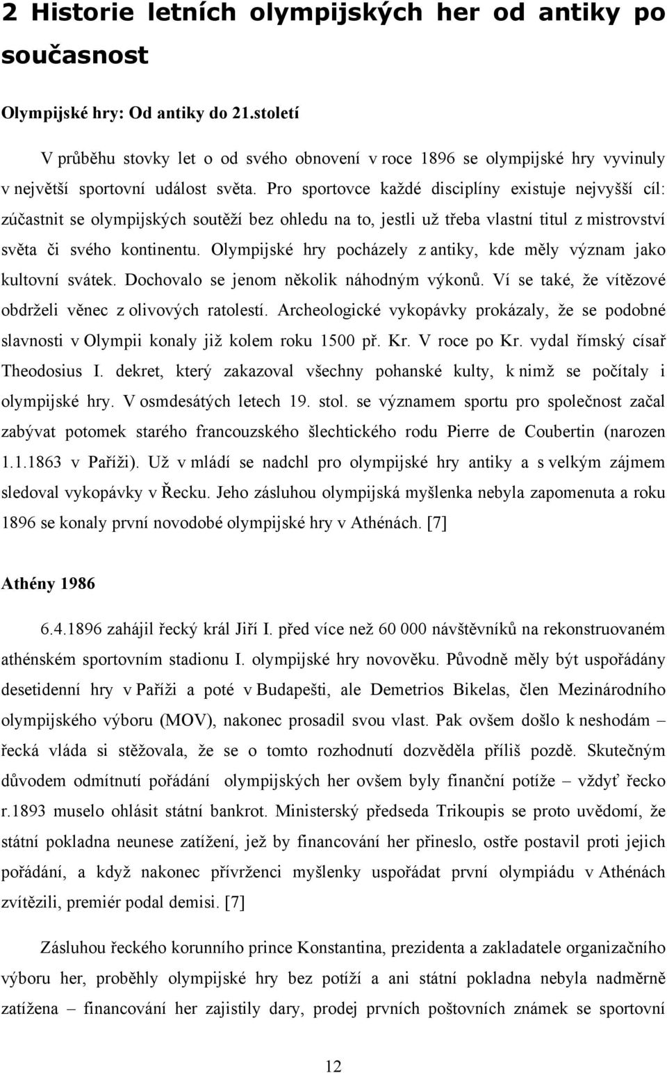 Pro sportovce každé disciplíny existuje nejvyšší cíl: zúčastnit se olympijských soutěží bez ohledu na to, jestli už třeba vlastní titul z mistrovství světa či svého kontinentu.