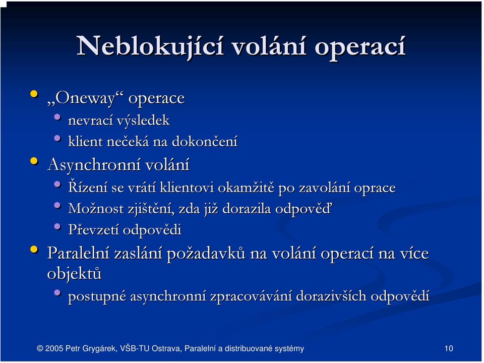 zjištění,, zda již dorazila odpověď Převzetí odpovědi di Paralelní zaslání požadavk adavků