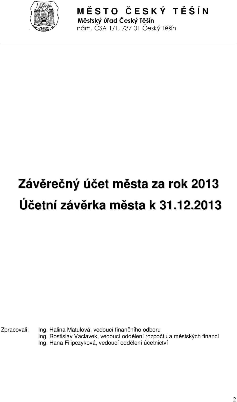 31.12.2013 Zpracovali: Ing. Halina Matulová, vedoucí finančního odboru Ing.