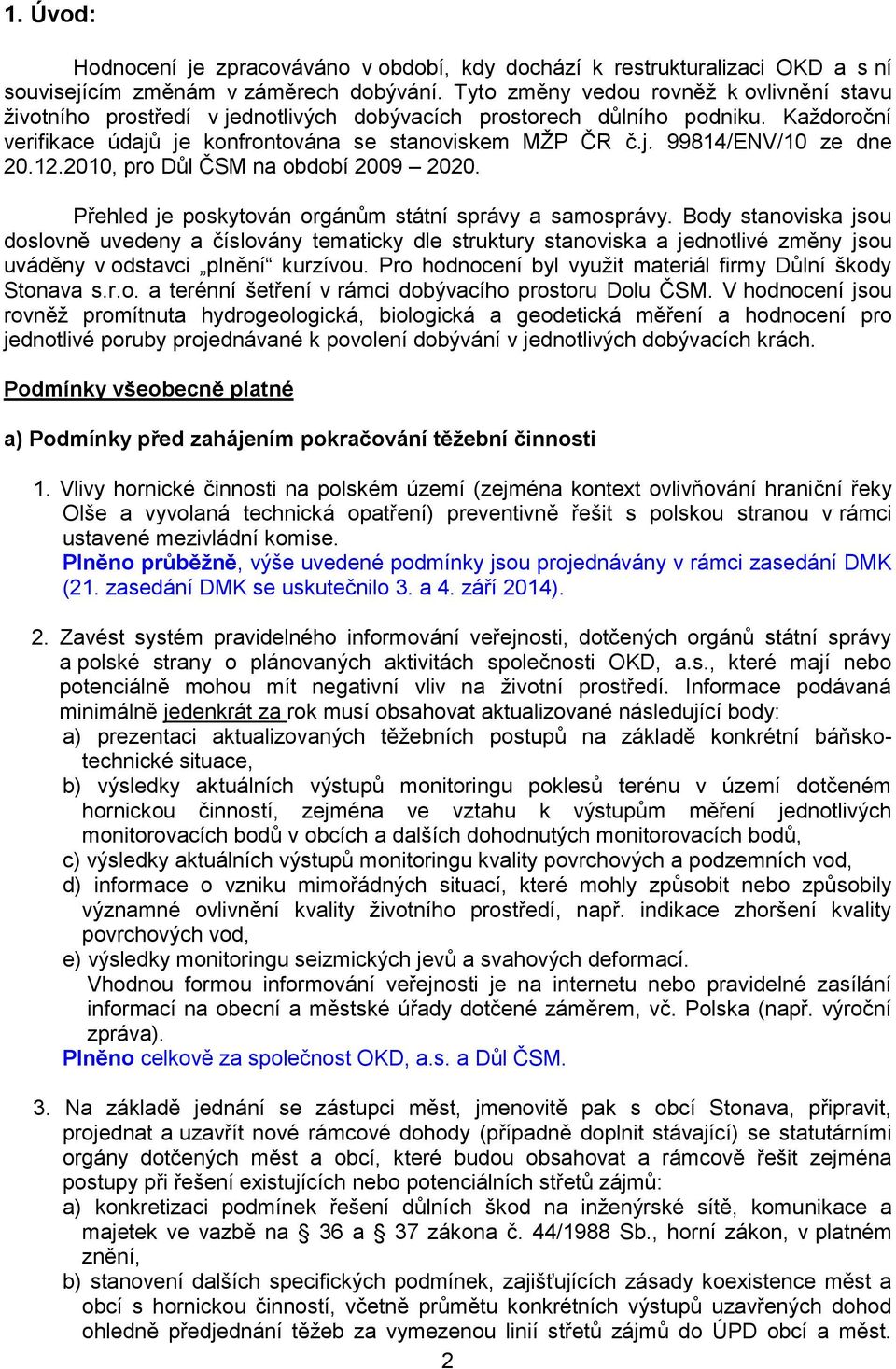 12.2010, pro Důl ČSM na období 2009 2020. Přehled je poskytován orgánům státní správy a samosprávy.