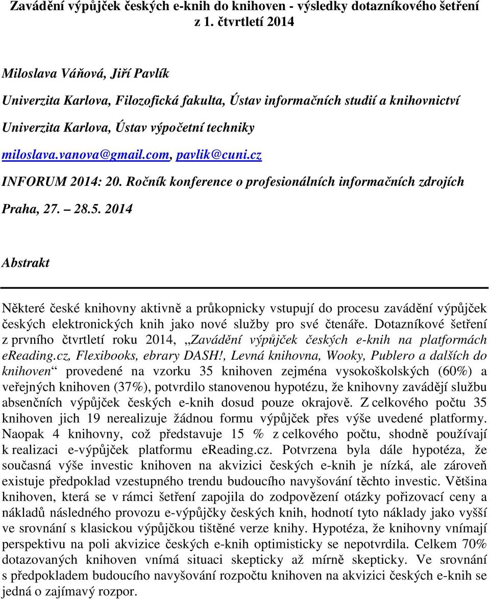 com, pavlik@cuni.cz INFORUM 2014: 20. Ročník konference o profesionálních informačních zdrojích Praha, 27. 28.5.