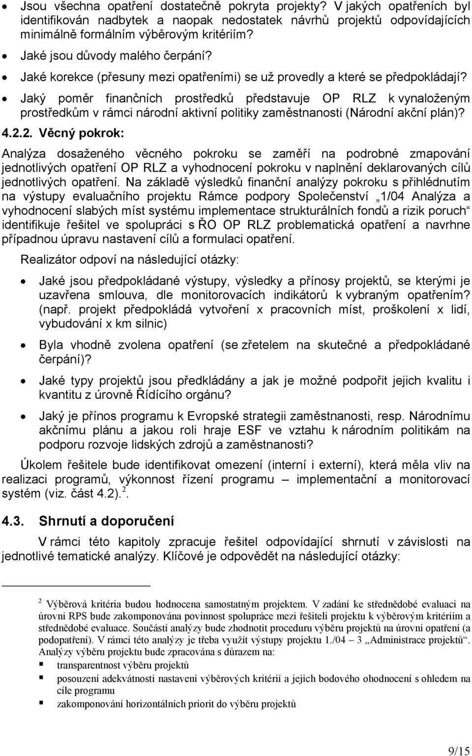 Jaký poměr finančních prostředků představuje OP RLZ k vynaloženým prostředkům v rámci národní aktivní politiky zaměstnanosti (Národní akční plán)? 4.2.