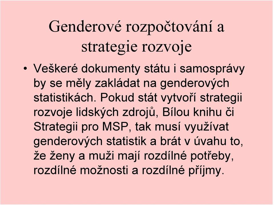 Pokud stát vytvoří strategii rozvoje lidských zdrojů, Bílou knihu či Strategii pro MSP,