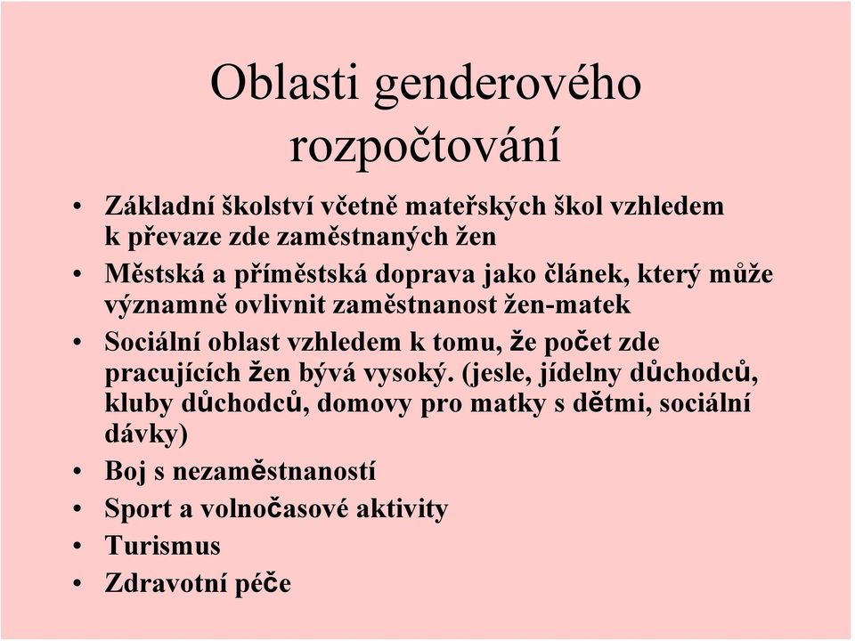 oblast vzhledem k tomu, že počet zde pracujících žen bývá vysoký.