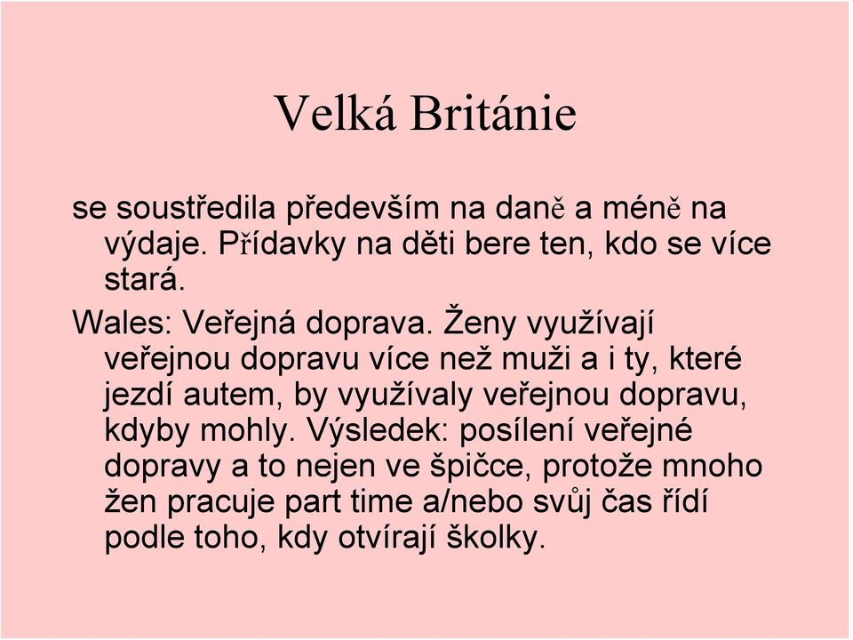 Ženy využívají veřejnou dopravu více než muži a i ty, které jezdí autem, by využívaly veřejnou