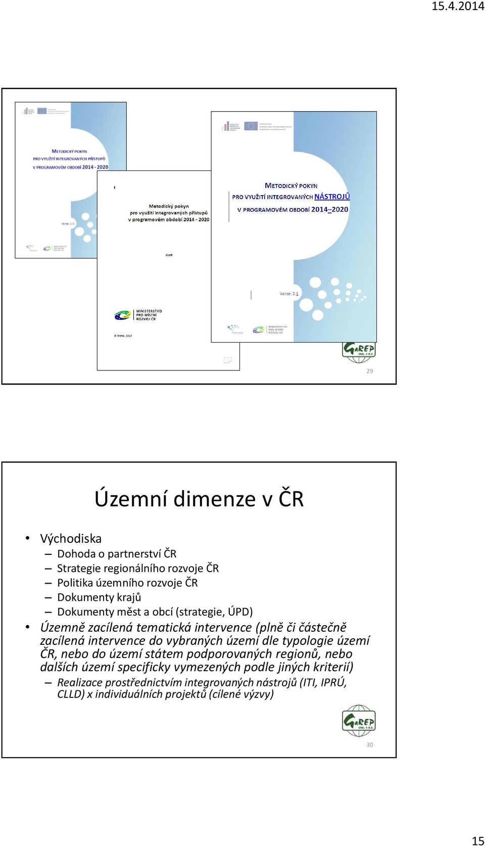 intervence do vybraných území dle typologie území ČR, nebo do území státem podporovaných regionů, nebo dalších území specificky