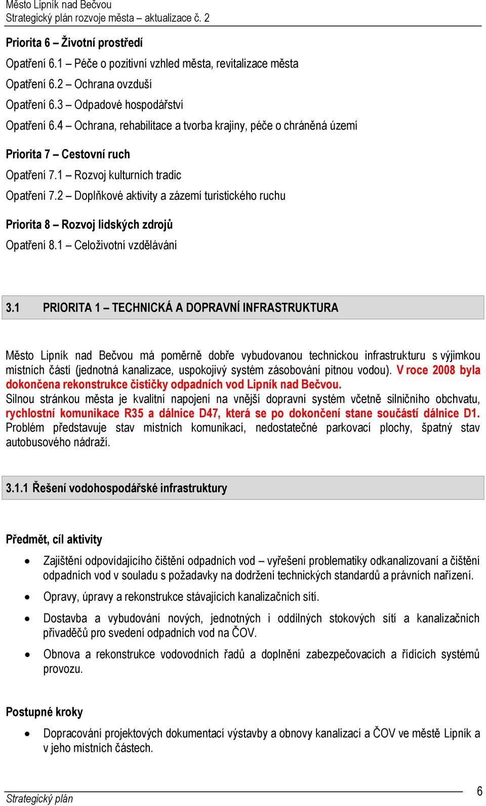 2 Doplňkové aktivity a zázemí turistického ruchu Priorita 8 Rozvoj lidských zdrojů Opatření 8.1 Celoživotní vzdělávání 3.