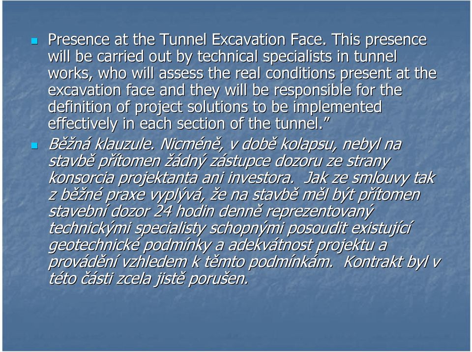 of project solutions to be implemented effectively in each section of the tunnel. Běžná klauzule.