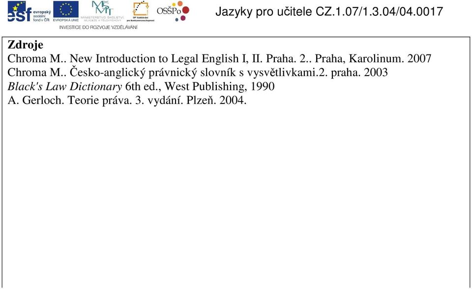 . Česko-anglický právnický slovník s vysvětlivkami.2. praha.