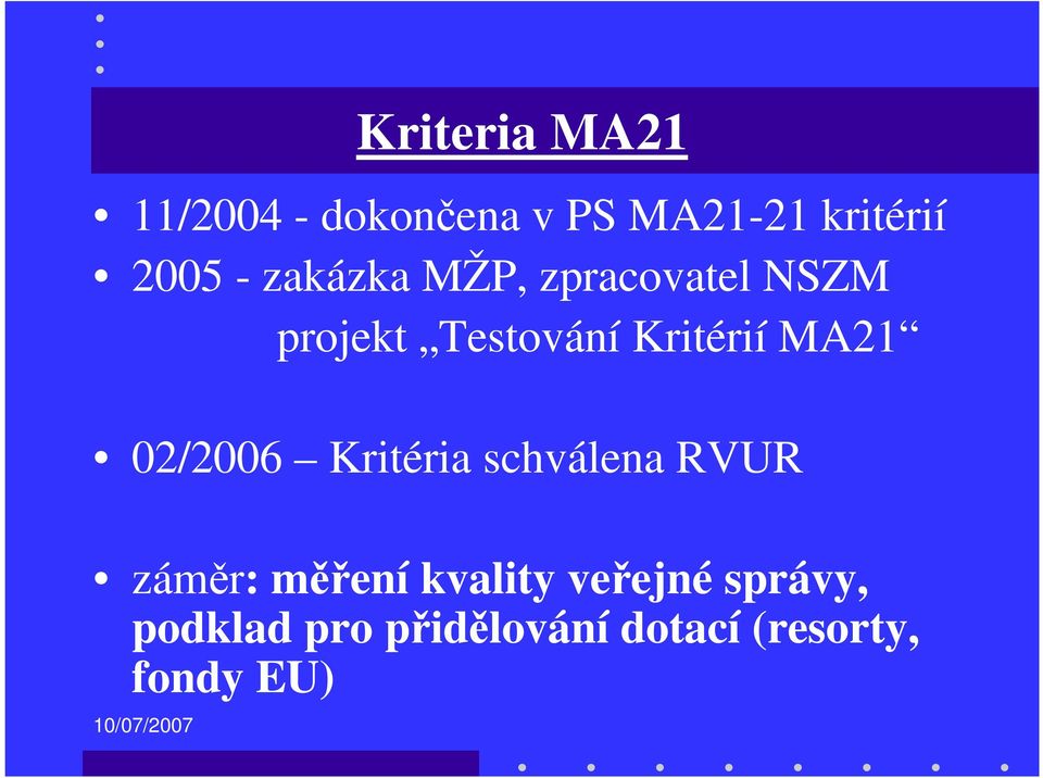 MA21 02/2006 Kritéria schválena RVUR záměr: měření kvality