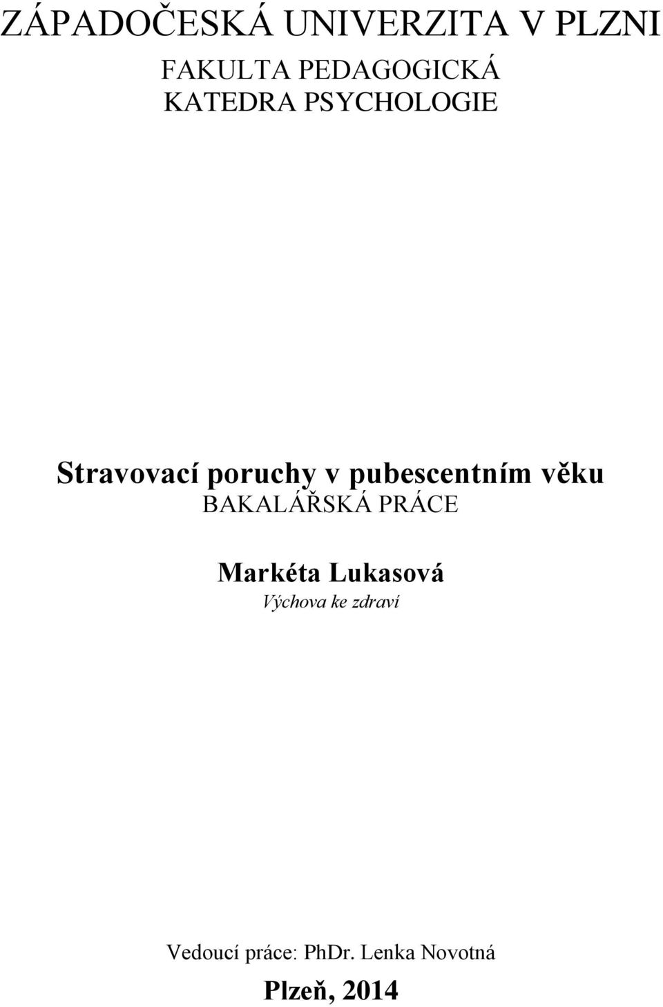 pubescentním věku BAKALÁŘSKÁ PRÁCE Markéta Lukasová