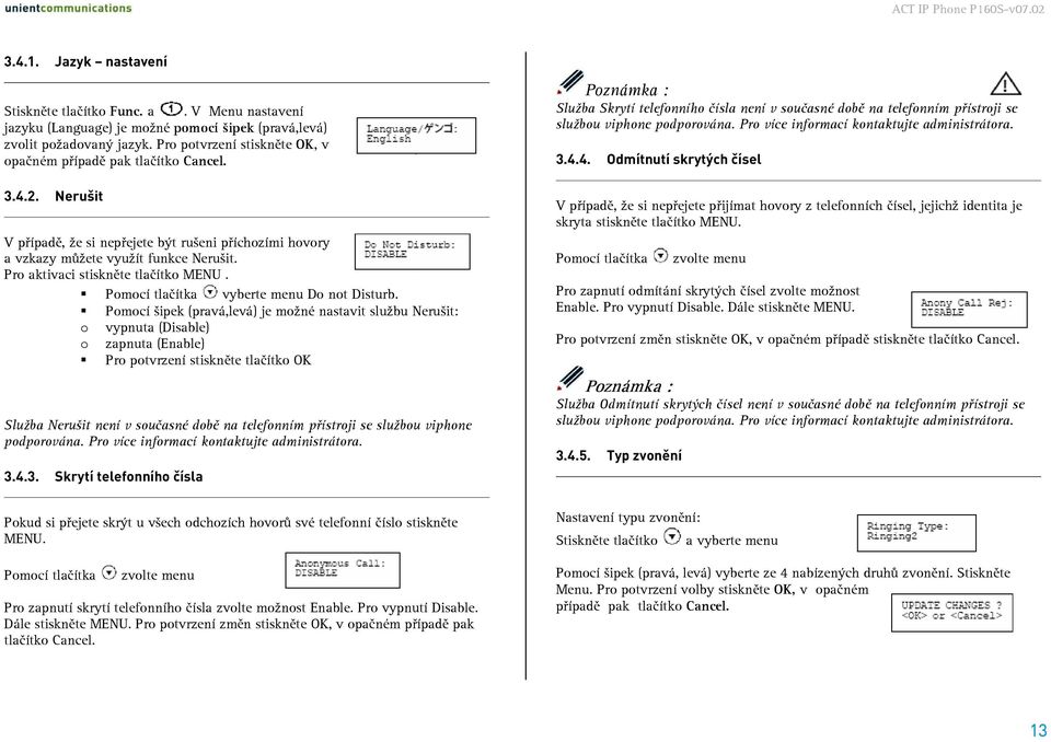 Pro aktivaci stiskněte tlačítko MENU. Pomocí tlačítka vyberte menu Do not Disturb.