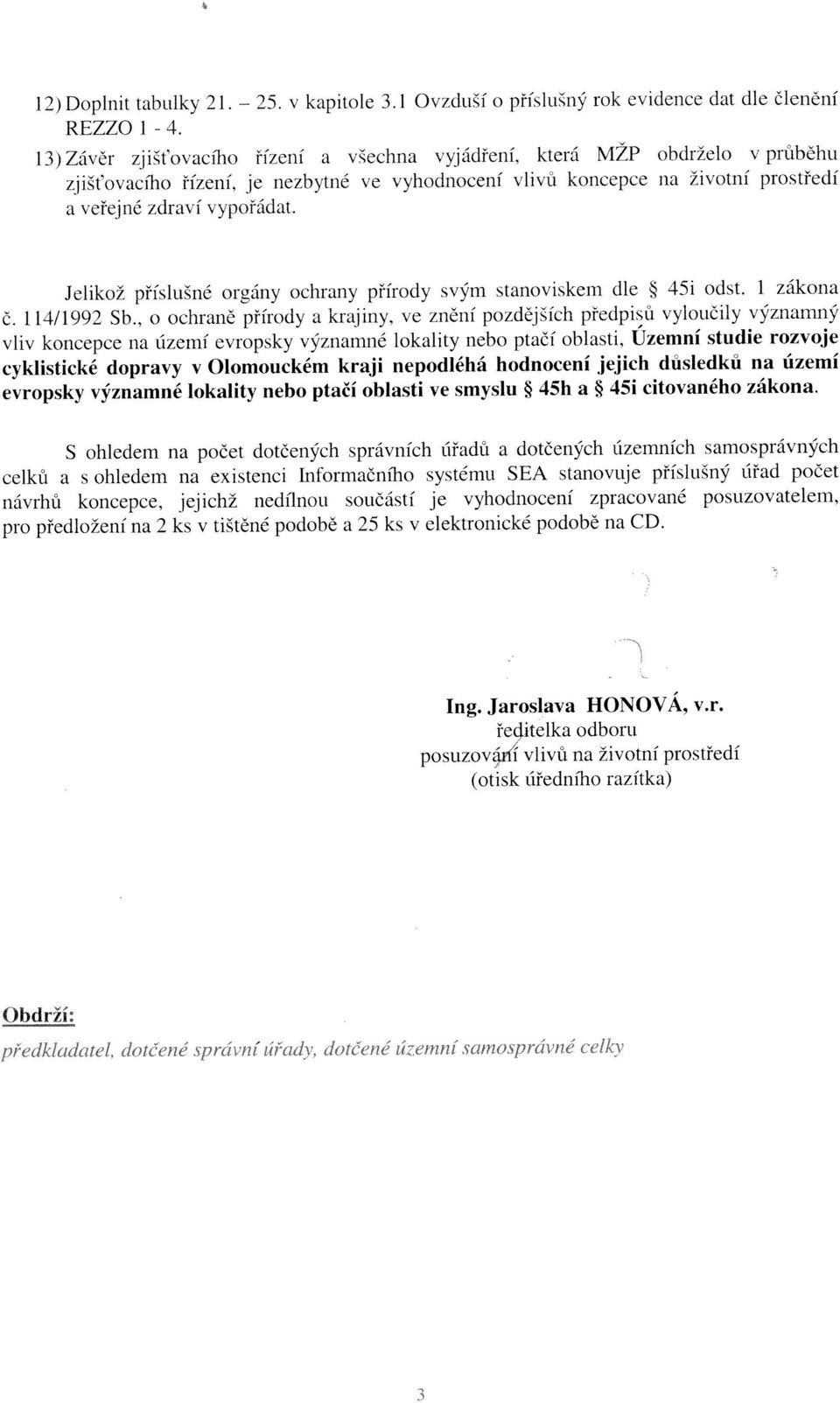 celků a s ohledem na existenci Informačního systému SEA stanovuje příslušný úřad počet dkl dnok do ne u ni zd JOtCr1 u- nwi n,noprtn ne 1/n S ohledem na počet dotčených správních úřadů a dotčených