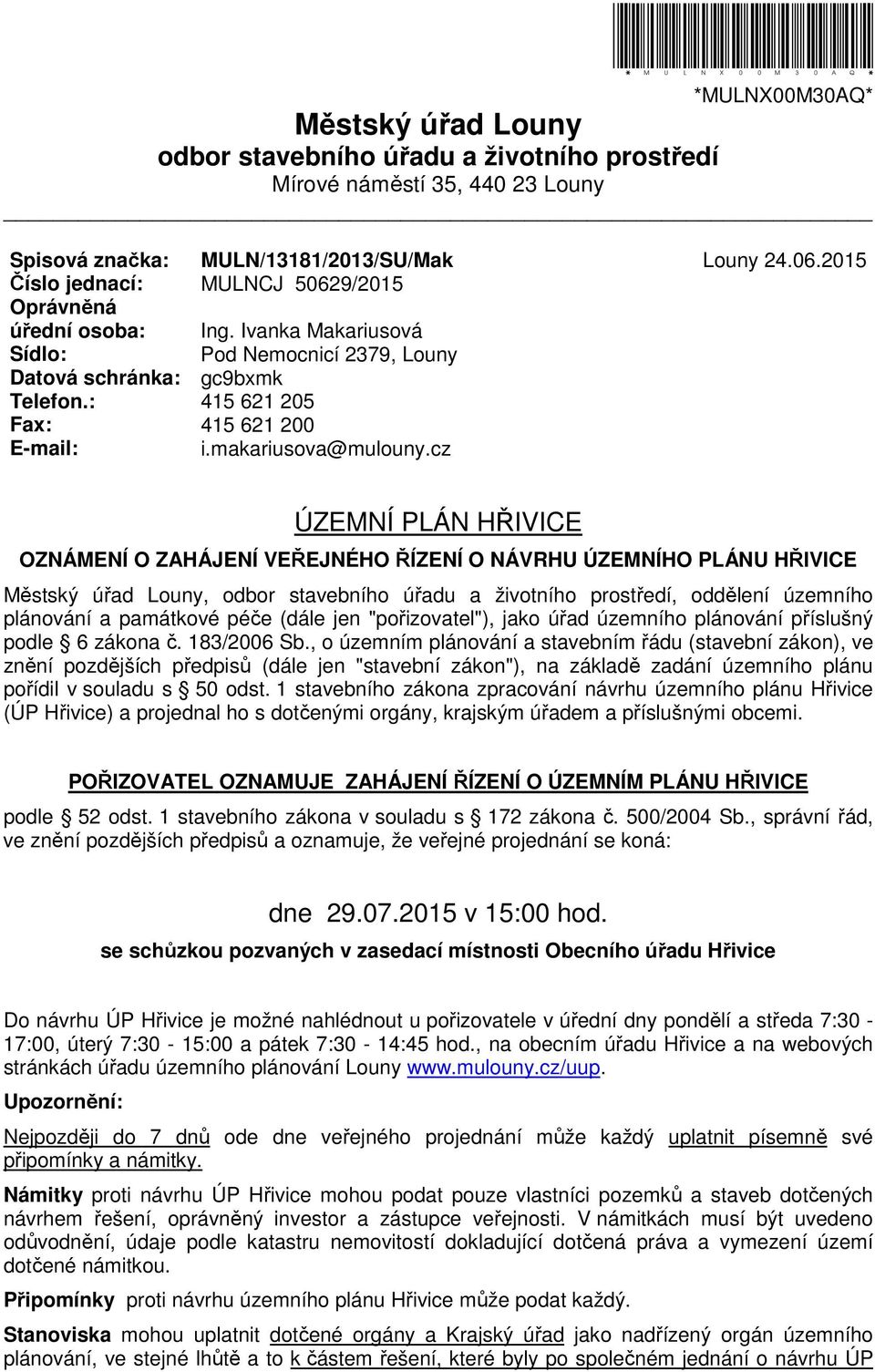 9/2015 Ing. Ivanka Makariusová Pod Nemocnicí 2379, Louny gc9bxmk 415 621 205 415 621 200 i.makariusova@mulouny.cz Louny 24.06.