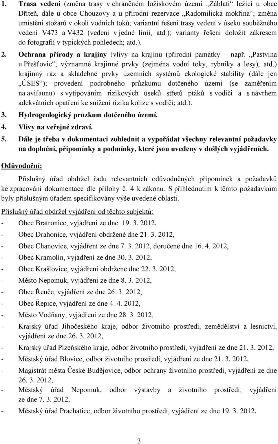 Ochrana přírody a krajiny (vlivy na krajinu (přírodní památky např. Pastvina u Přešťovic ; významné krajinné prvky (zejména vodní toky, rybníky a lesy), atd.