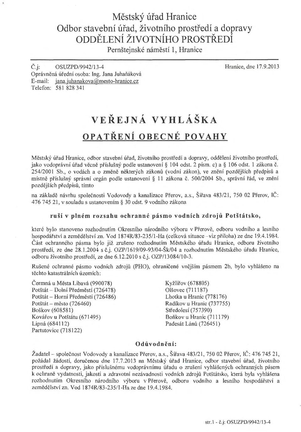 2013 VEŘEJNÁ VYHLÁŠKA v,, OPATRENIOBECNEPOVAHY Městský úřad Hranice, odbor stavební úřad, životního prostředí a dopravy, oddělení životního prostředí, jako vodoprávní úřad věcně příslu šný podle