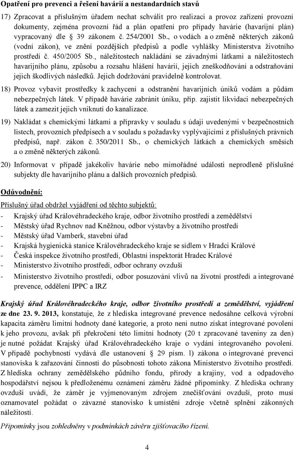 , o vodách a o změně některých zákonů (vodní zákon), ve znění pozdějších předpisů a podle vyhlášky Ministerstva životního prostředí č. 450/2005 Sb.