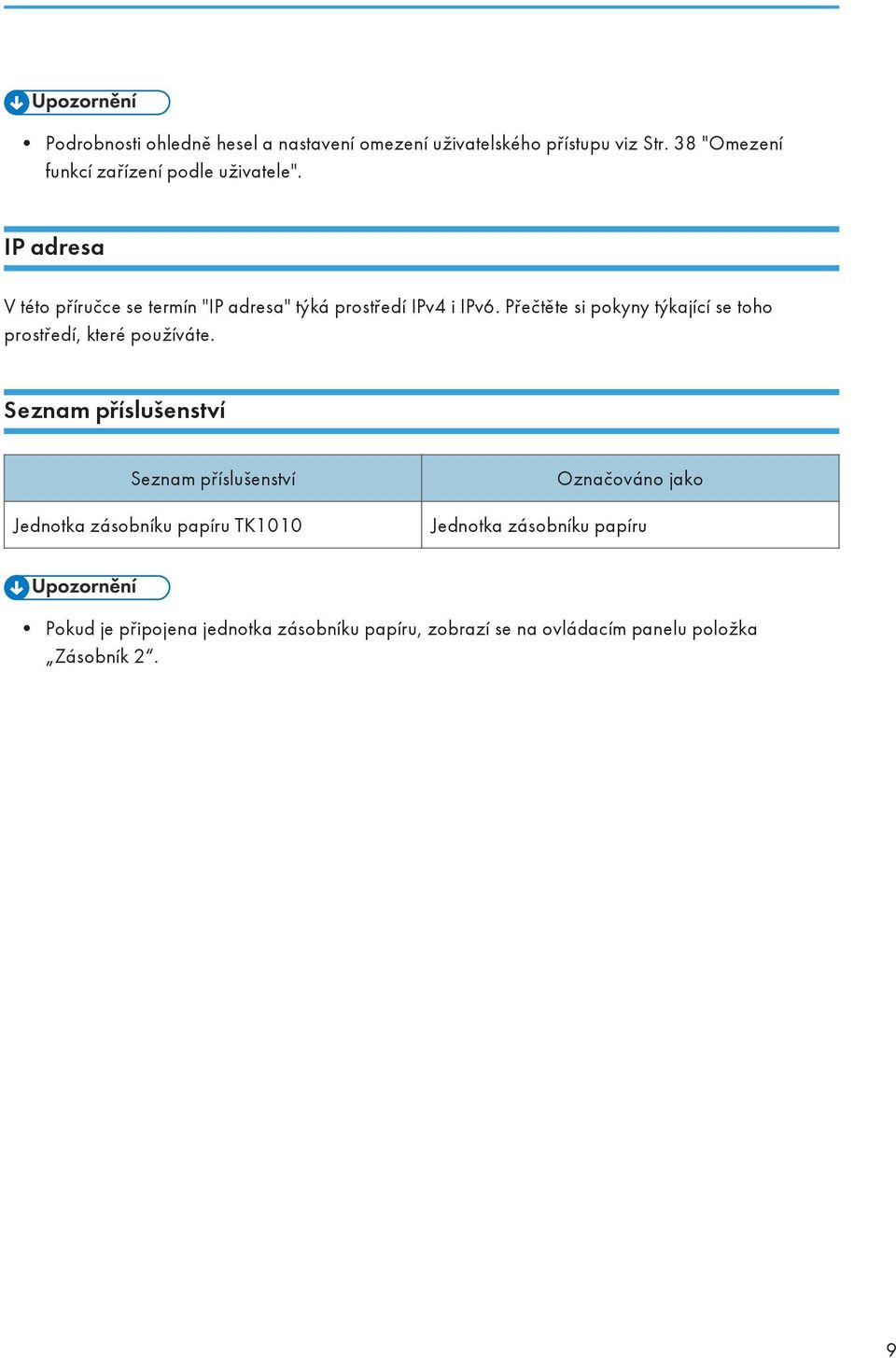 IP adresa V této příručce se termín "IP adresa" týká prostředí IPv4 i IPv6.