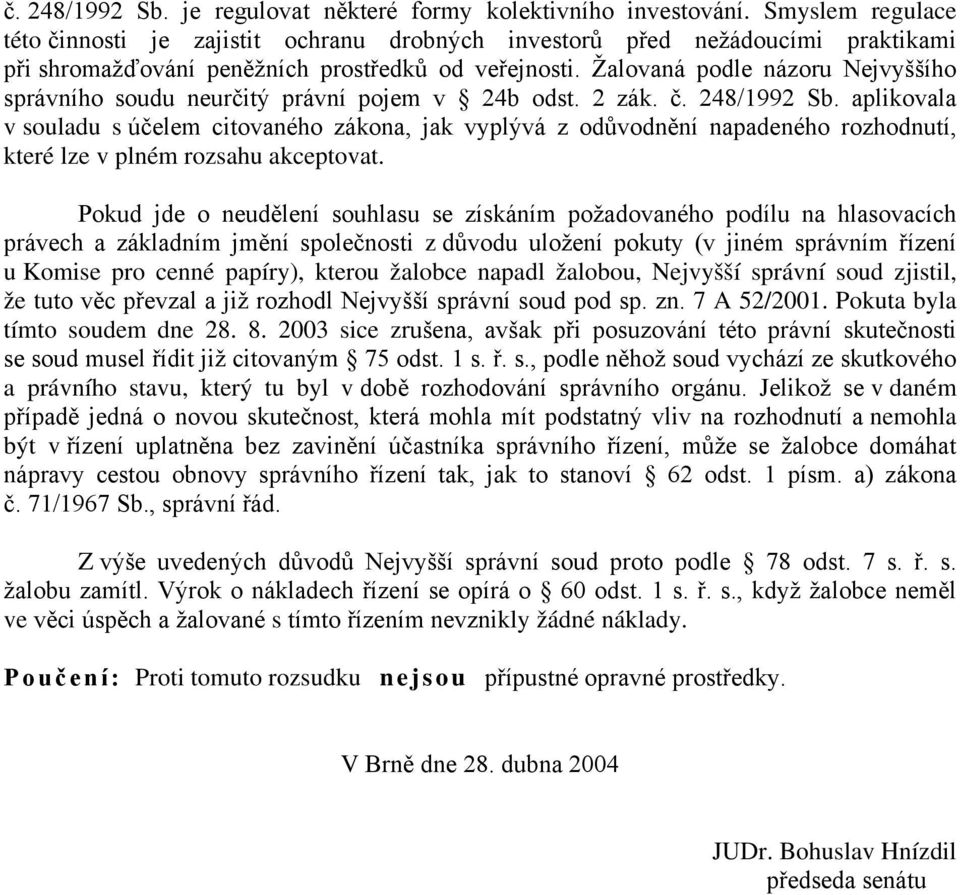 Žalovaná podle názoru Nejvyššího správního soudu neurčitý právní pojem v 24b odst. 2 zák. č. 248/1992 Sb.