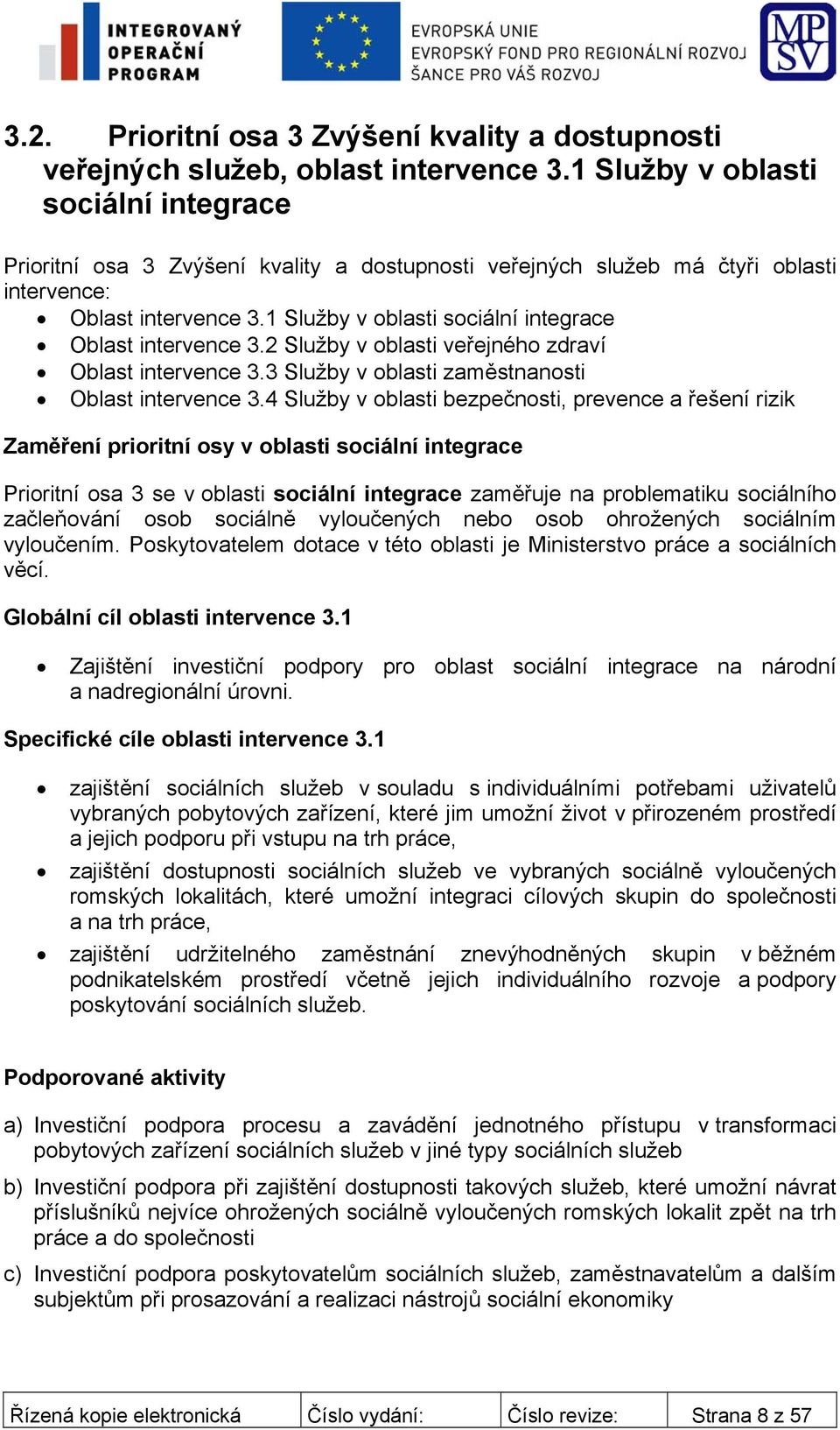 1 Služby v oblasti sociální integrace Oblast intervence 3.2 Služby v oblasti veřejného zdraví Oblast intervence 3.3 Služby v oblasti zaměstnanosti Oblast intervence 3.