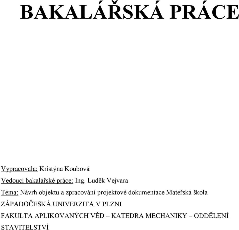 Luděk Vejvara Téma: Návrh objektu a zpracování projektové