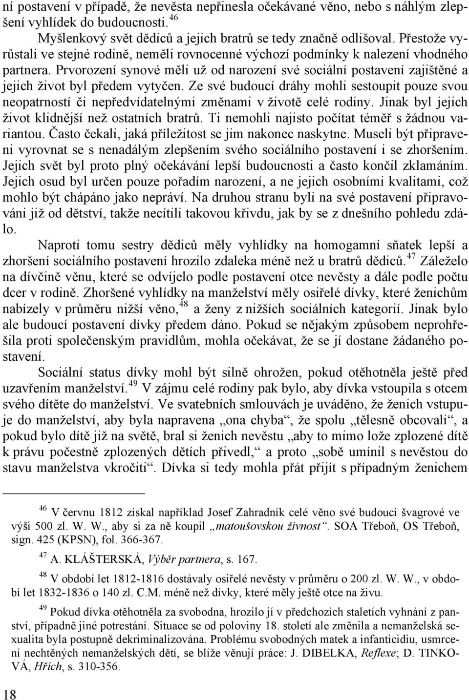 Prvorození synové měli už od narození své sociální postavení zajištěné a jejich život byl předem vytyčen.