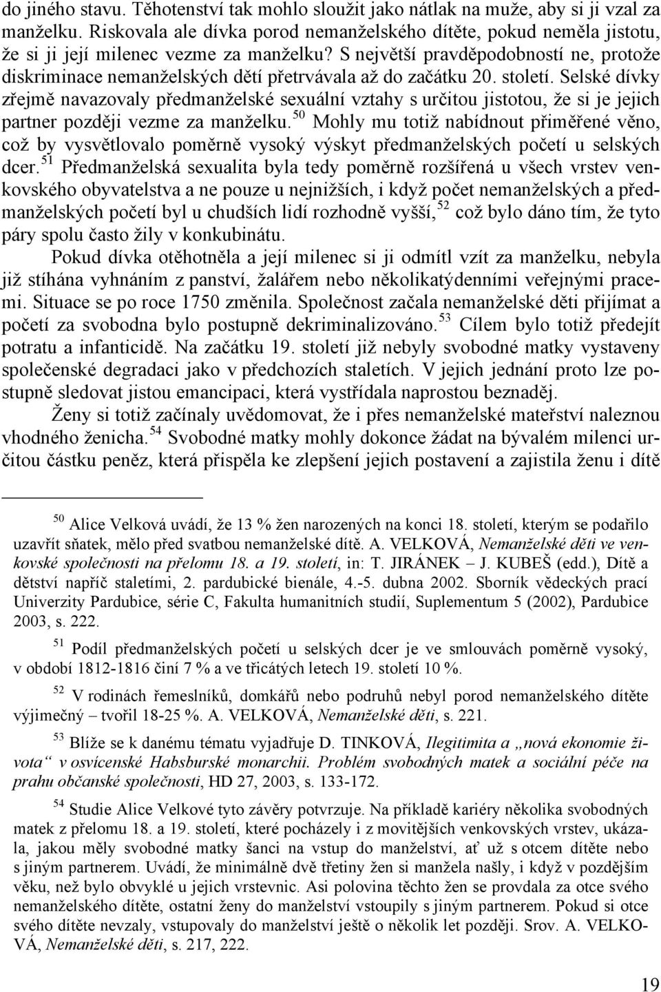 S největší pravděpodobností ne, protože diskriminace nemanželských dětí přetrvávala až do začátku 20. století.