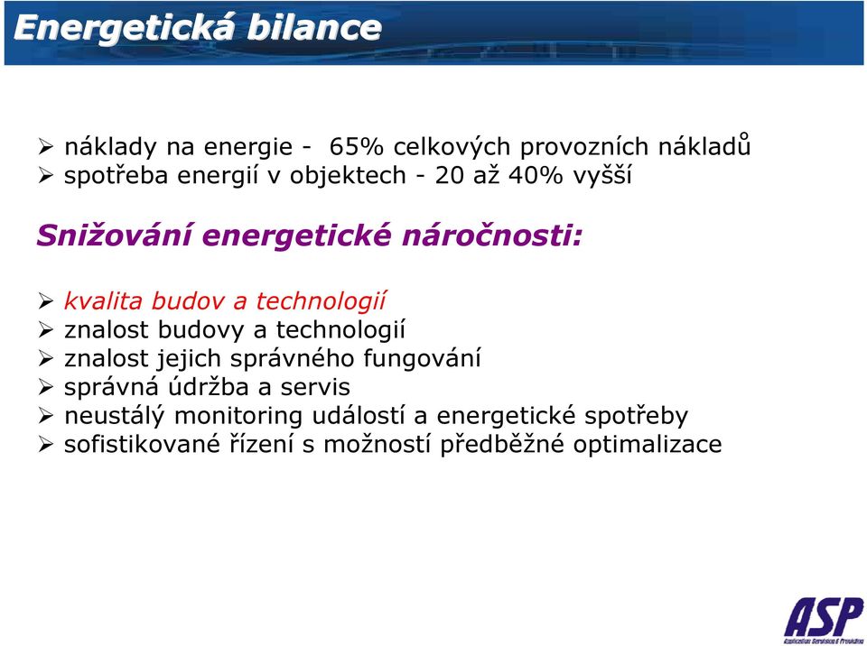 znalost budovy a technologií znalost jejich správného fungování správná údržba a servis