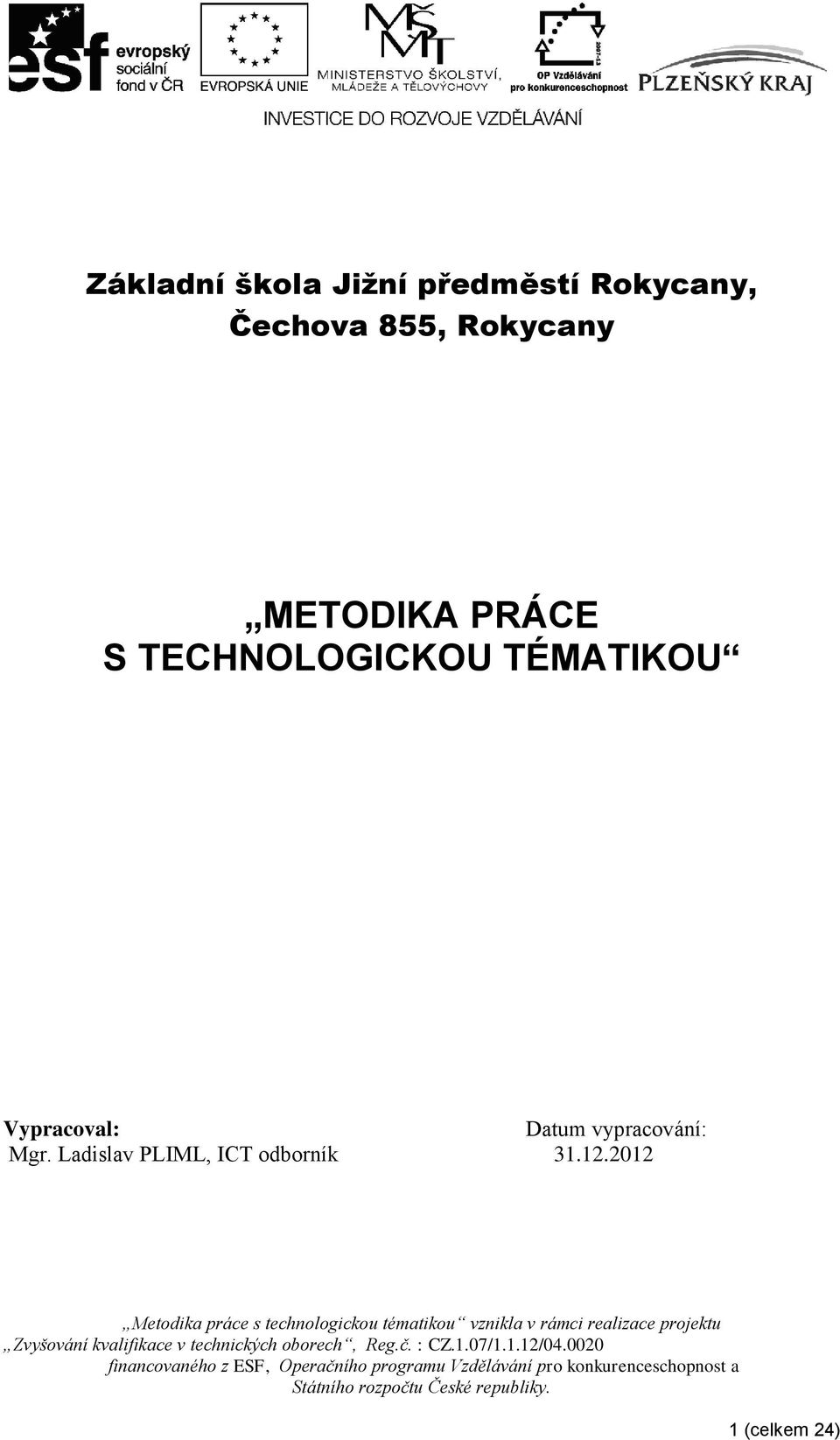 TÉMATIKOU Vypracoval: Datum vypracování: Mgr.